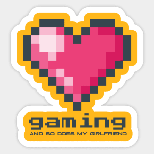 Love Gaming and so does my Girlfriend Sticker